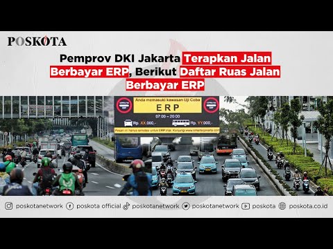 Pemprov DKI Jakarta Terapkan Jalan Berbayar ERP, Berikut Daftar Ruas Jalan Berbayar ERP