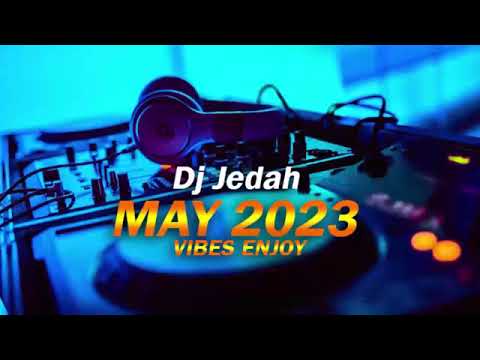 DJ JEDAH - MAY 2023 ENJOY VIBES || MegaMix