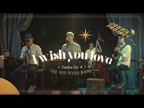 I WISH YOU LOVE - JAZZIS PROJECT | Session #4 - Dattie Do & The Red Eyes Band