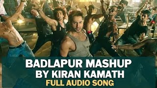 Badlapur Mashup by Kiran Kamath | Varun Dhawan, Yami Gautam, Huma Qureshi & Nawazuddin Siddiqui