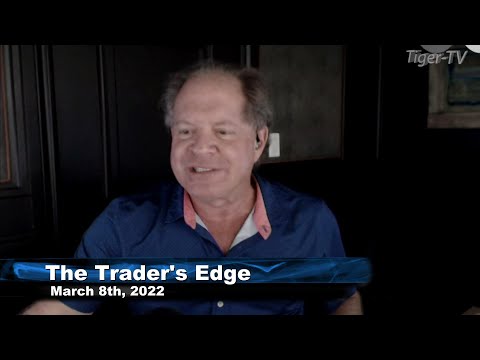 March 8th, The Trader's Edge with Steve Rhodes on TFNN - 2022