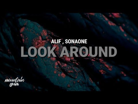 Alif, SonaOne - LOOK AROUND (lyric)