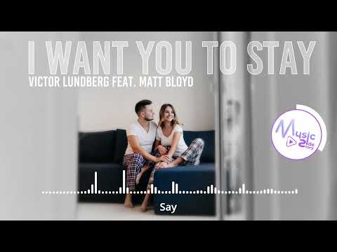 I Want You to Stay - Victor Lundberg FEAT. MATT BLOYD [Lyrics, HD] Acoustic music, Sad, Emotional