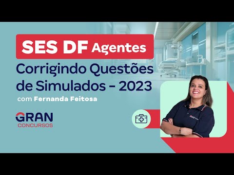 Concurso SES DF Agentes: Corrigindo Questões de Simulados - 2023 com Fernanda Feitosa