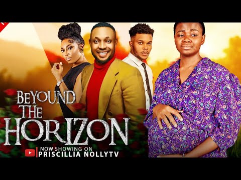 BEYOND THE HORIZON(Priscillia Ogbonna, Austin chiamaka,Ezekiel Bassey,LATEST MOIVE 2025