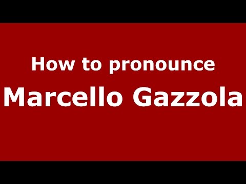 How to pronounce Marcello Gazzola (Italian/Italy)  - PronounceNames.com