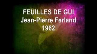 FEUILLES DE GUI -Jean-Pierre Ferland (1962) 50è anniversaire