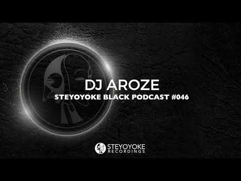 DJ Aroze - Steyoyoke Black Podcast #046