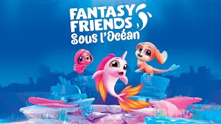 Fantasy Friends : Sous l'Océan - Teaser