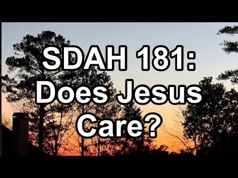 SDAH 181: Does Jesus Care?