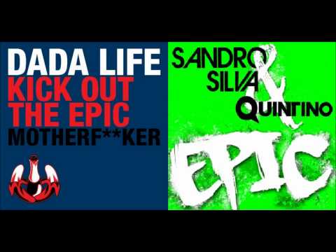 Dada Life vs. Sandro Silva & Quintino - Kick Out The Epic Motherf**ker vs. Epic (Showtek Mashup)