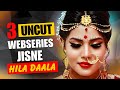 Top 3 Indian Uncut Web Series To Watch Alone In 2025 High Rated Uncut Webseries List