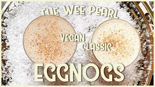 Extra Creamy Classic Eggnog and Vegan Eggnog -  Perfect Holiday Drink & Cocktail Recipes