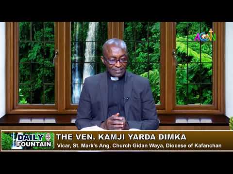 DAILY FOUNTAIN DEVOTIONAL OF MARCH 4, 2023 - THE VEN. KAMJI YARDA DIMKA