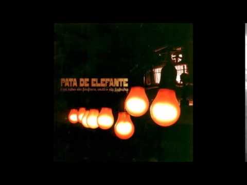 Pata De Elefante - Um Olho No Fósforo, Outro Na Fagulha - 2007 - Full Album