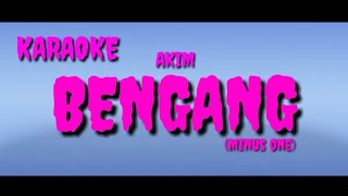 Download lagu BENGANG - AKIM // KARAOKE Tanpa Vocal (Minus One) mp3