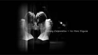 No More Disguise ~ Thievery Corporation