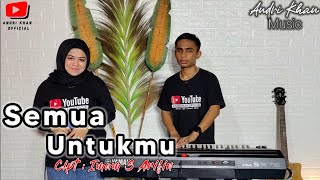 Download lagu SEMUA UNTUKMU ( Cipt Imam S Arifin ) Voc : Hetty Anwar || #ANDRIKHAN mp3