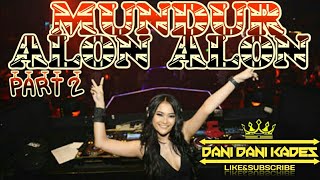 Download lagu MUNDUR ALON ALON REMIX (PART 2) mp3