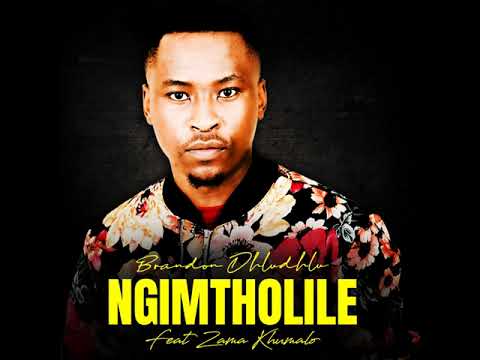 Brandon Dhludhlu - Ngimtholile Ft Zama Khumalo