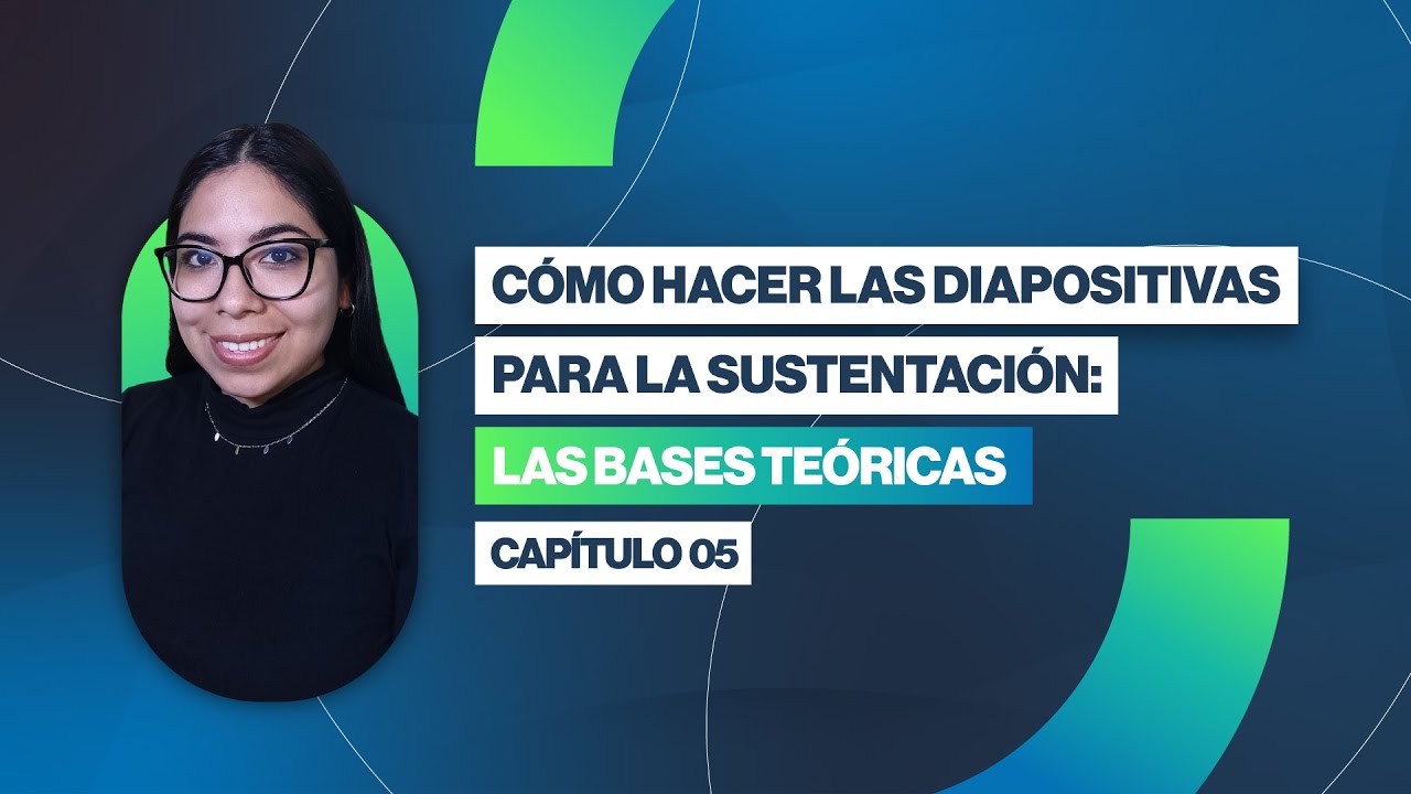 Cómo hacer las Diapositivas para la Sustentación: Las Bases Teóricas | Clase 05