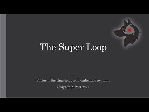 Patterns for time-triggered embedded systems | ch. 9 | Super Loop