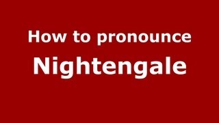 How to pronounce Nightengale