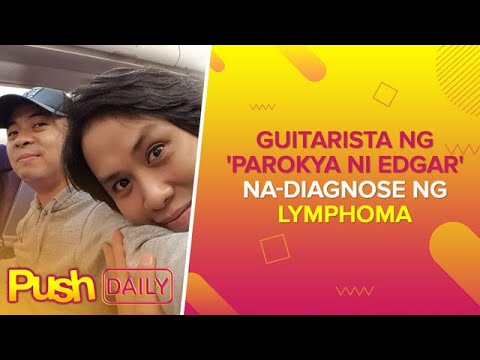 Guitarista ng ‘Parokya ni Edgar’ na-diagnose ng lymphoma | PUSH Daily