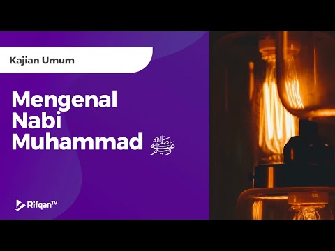 Mengenal Nabi Muhammad ﷺ  -  Ustadz Muhammad Hafidz Anshari, B.A