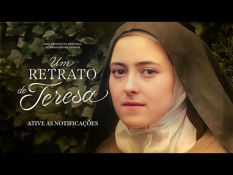 UM RETRATO DE TERESA - A História de Santa Teresinha do Menino Jesus | Original Lumine