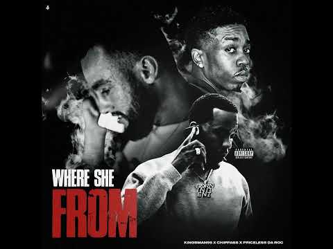 Where She From - Kingsman95 Ft Chippass & Priceless Da Roc ( Prod. Mirov Beats )