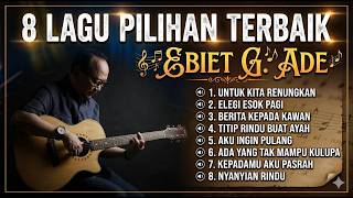 Download lagu TERBARU 8 LAGU PILIHAN TERBAIK EBIET G ADE 2026 mp3
