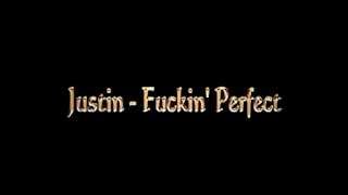 Justin - Fuckin&#39; Perfect