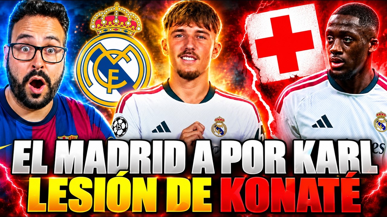 🚨El MADRID a por LENNART KARL ¡Lo ASEGURAN! - KONATÉ LESIONADO ¡El VIRUS FIFA AFECTA al MADRID!