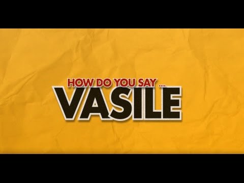 How do you say Vasile?