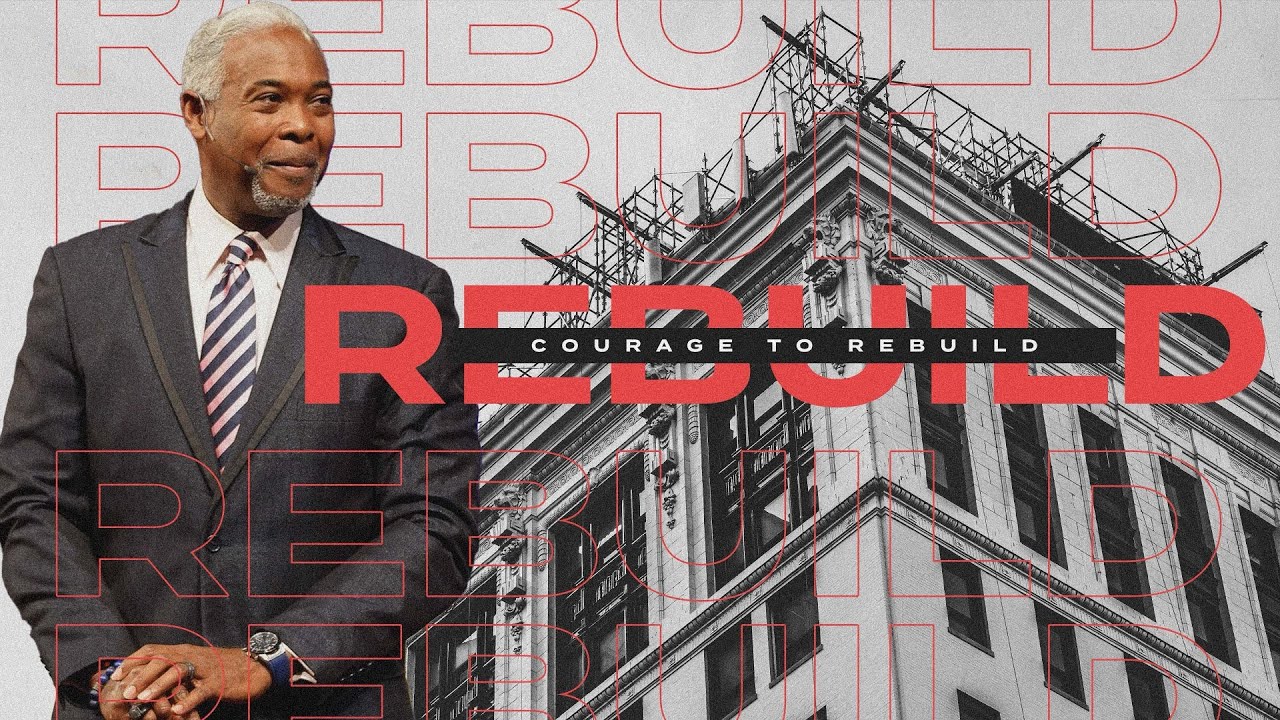 Courage to Rebuild | Bishop Dale C. Bronner