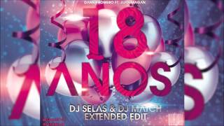 Danny Romero Ft. Juan Magan - 18 Años (Alex Selas &amp; Dj Match ElectroMambo Rework)