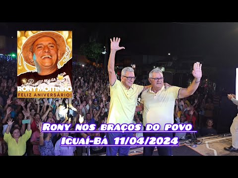 Rony Moitinho nos braços do povo - Iguaí-Ba 11/04/2024