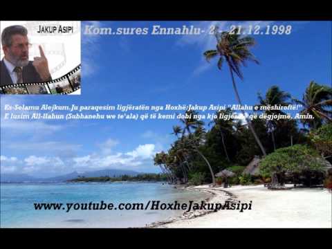 ''Kom.sures Ennahlu- 2 -  21.12.1998 ''Hoxhë:Jakup Asipi (Allahu e mëshiroftë!)