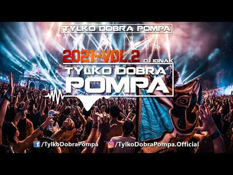 🔥 Tylko Dobra Pompa 2021 - Vol.2 🔥 DJ IGNAK - PARTY MIX 🎵 #Domówka #Vixa