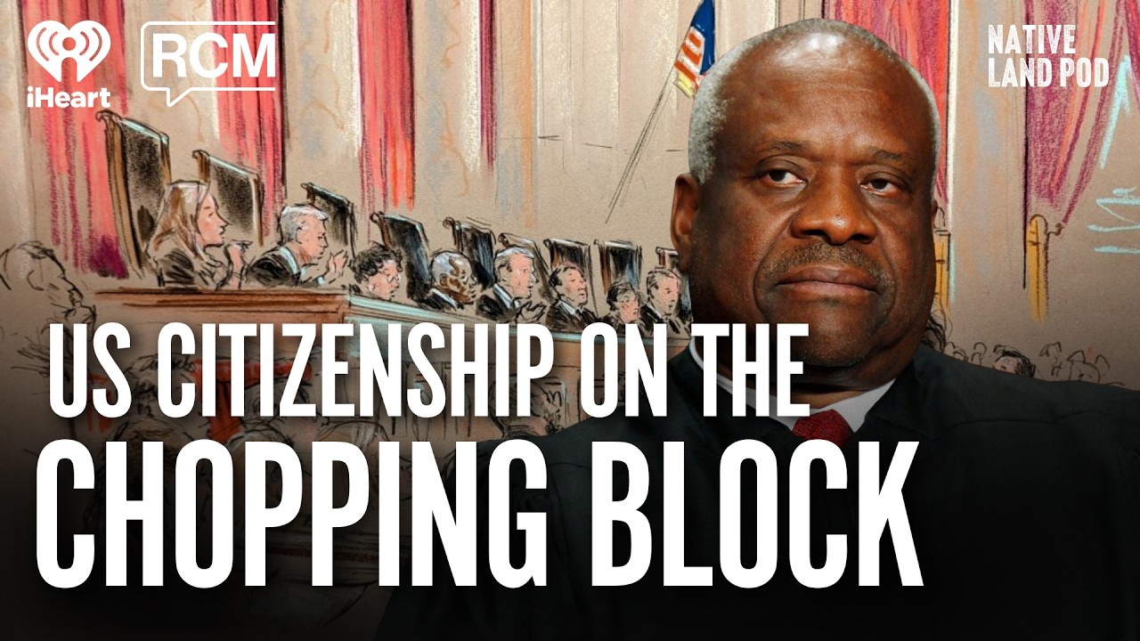 US Citizenship on the Chopping Block? | Native Land Pod