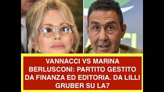 VANNACCI VS MARINA BERLUSCONI: PARTITO GESTITO DA FINANZA ED EDITORIA. DA LILLI GRUBER SU LA7