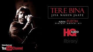 Download lagu TERE BINA JIYA NAHIN JAAYE , Fuzon, HQ , Shafqat Amanat Ali mp3 Download lagu TERE BINA JIYA NAHIN JAAYE , Fuzon, HQ , Shafqat Amanat Ali mp3