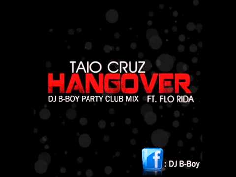 Taio Cruz Feat. Flo Rida - Hangover (DJ B-Boy Party Club Mix)