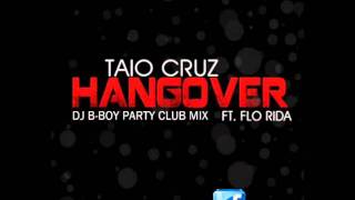 Taio Cruz Feat. Flo Rida - Hangover (DJ B-Boy Party Club Mix)