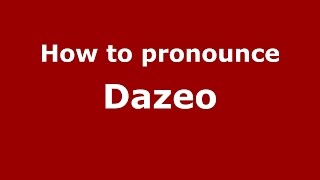 How to pronounce Dazeo