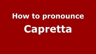 How to pronounce Capretta