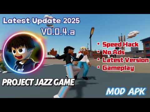 Project Jazz game Mod Apk 0.0.4.a | Speed Hack | No Ads| New Update 2025