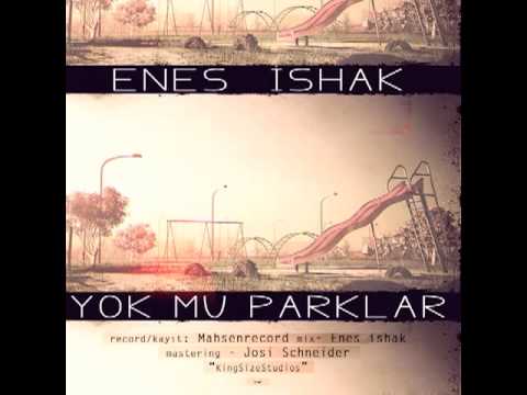 Enes Ishak - Yok Mu Parklar