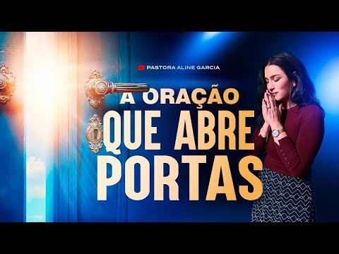 Oração Que Abre Portas | Oração Poderosa – Pastora Aline Garcia